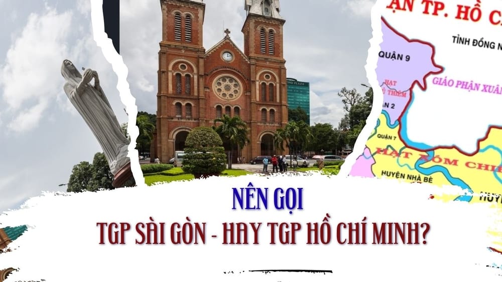 Tổng Giáo phận Sài Gòn – hay Tổng Giáo phận Thành phố Hồ Chí Minh?