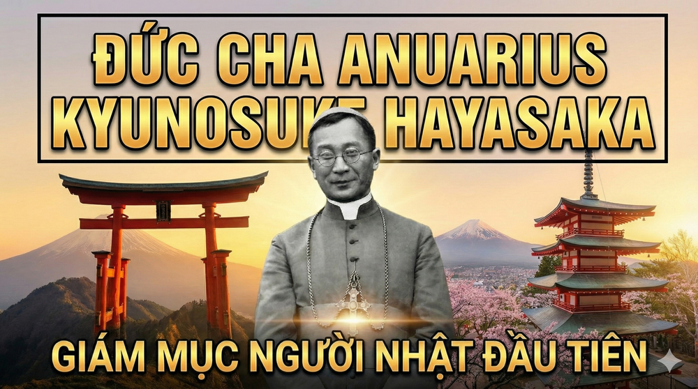 Đức Cha ANUARIUS KYUNOSUKE HAYASAKA - Giám mục người Nhật đầu tiên
