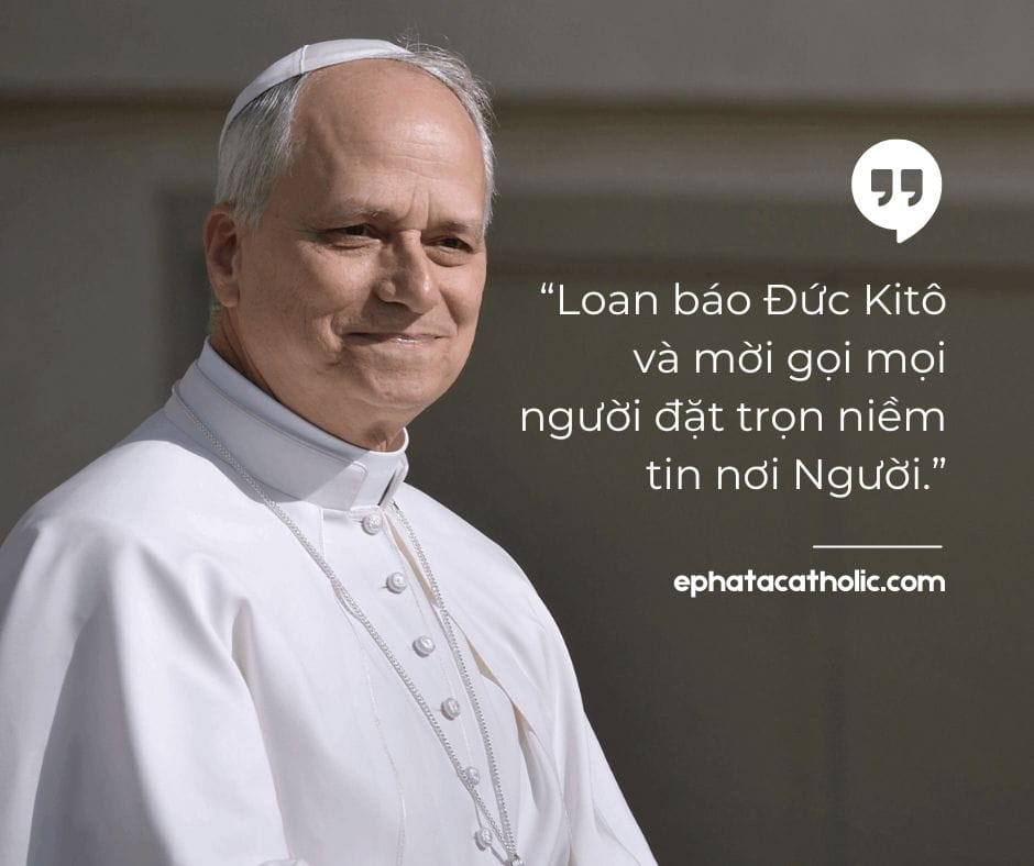 Đức Giáo hoàng Lêô XIV: “Loan báo Đức Kitô và mời gọi mọi người đặt trọn niềm tin nơi Người.”
