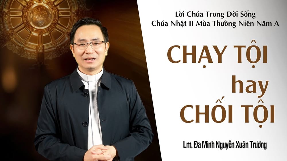 Chạy Tội Hay Chối Tội - Chúa Nhật II TN năm A - Lời Chúa Trong Đời Sống