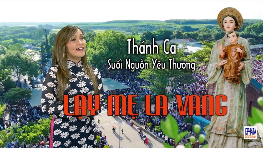 Lạy mẹ La Vang - Thánh Ca Suối Nguồn Yêu Thương.