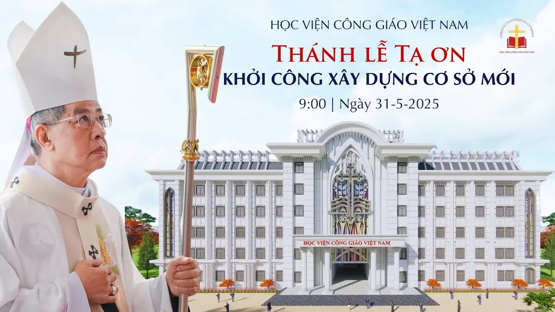 LỄ KHỞI CÔNG XÂY DỰNG CƠ SỞ MỚI HỌC VIỆN CÔNG GIÁO VIỆT NAM