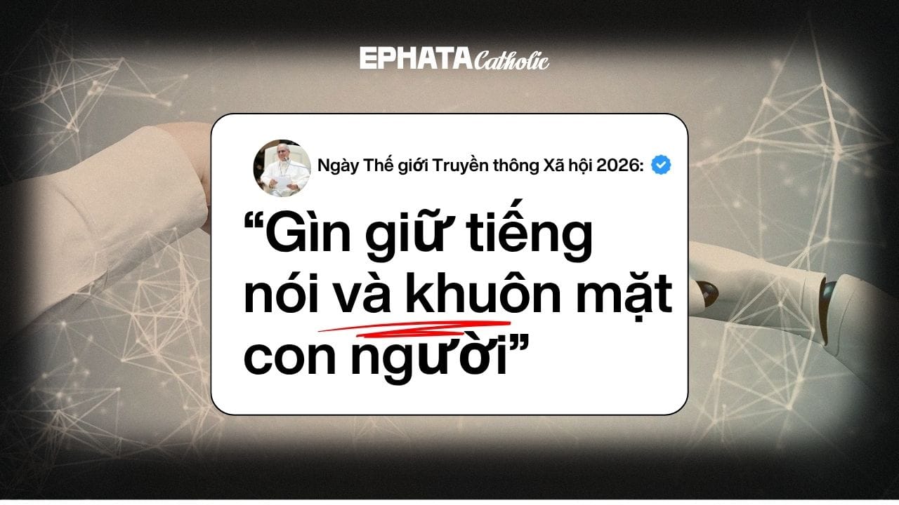 Chủ đề Ngày Thế giới Truyền thông Xã hội 2026: “Gìn giữ tiếng nói và khuôn mặt con người”