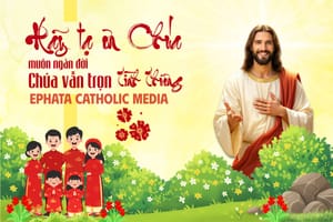 Chào Xuân Bính Ngọ: Ephata — “Hãy mở ra”