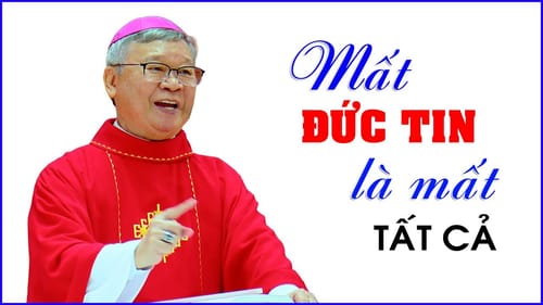Đức Cha Stêphanô Tri Bửu Thiên: Mất Đức Tin Là Mất Hết