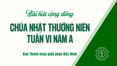 Bài hát cộng đồng Chúa nhật tuần VI thường niên năm A