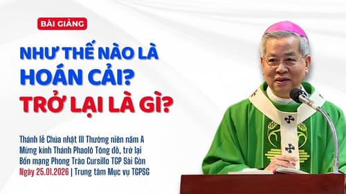 Đức TGM Giuse Nguyễn Năng: Hoán cải không chỉ là tránh tội, mà là để Chúa làm chủ đời mình