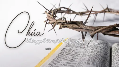 Chúa không phải là một bài học phải học thuộc lòng