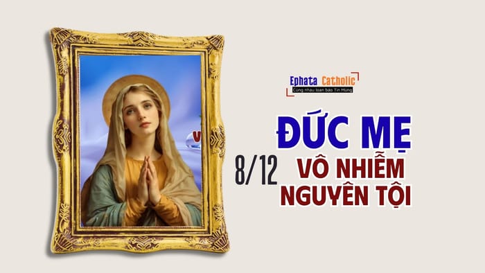 Ngày 8 tháng 12: Lễ Đức Mẹ Vô Nhiễm Nguyên Tội